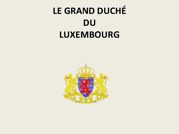 LE GRAND DUCHÉ DU LUXEMBOURG 
