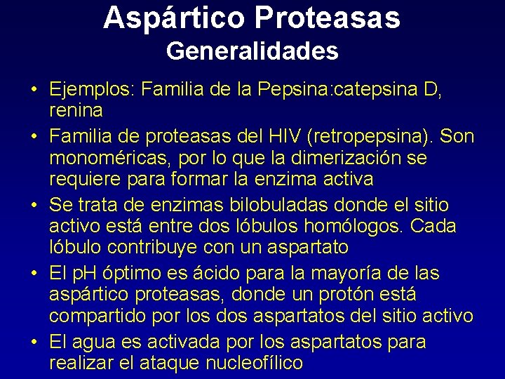 Aspártico Proteasas Generalidades • Ejemplos: Familia de la Pepsina: catepsina D, renina • Familia