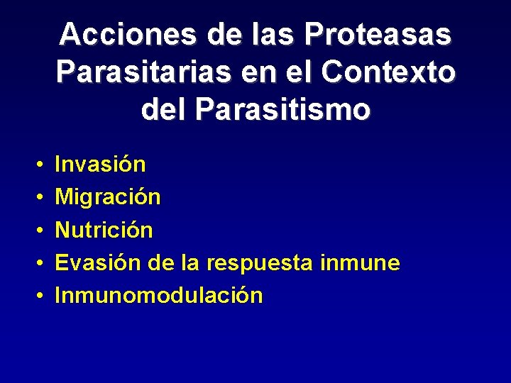 Acciones de las Proteasas Parasitarias en el Contexto del Parasitismo • • • Invasión