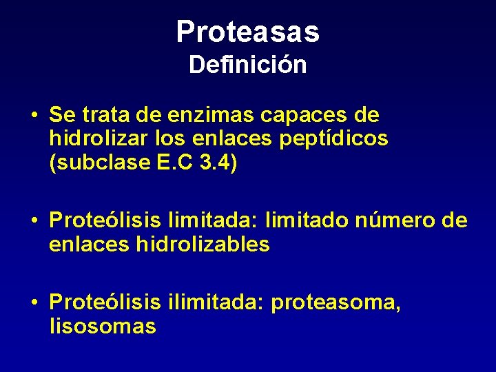 Proteasas Definición • Se trata de enzimas capaces de hidrolizar los enlaces peptídicos (subclase