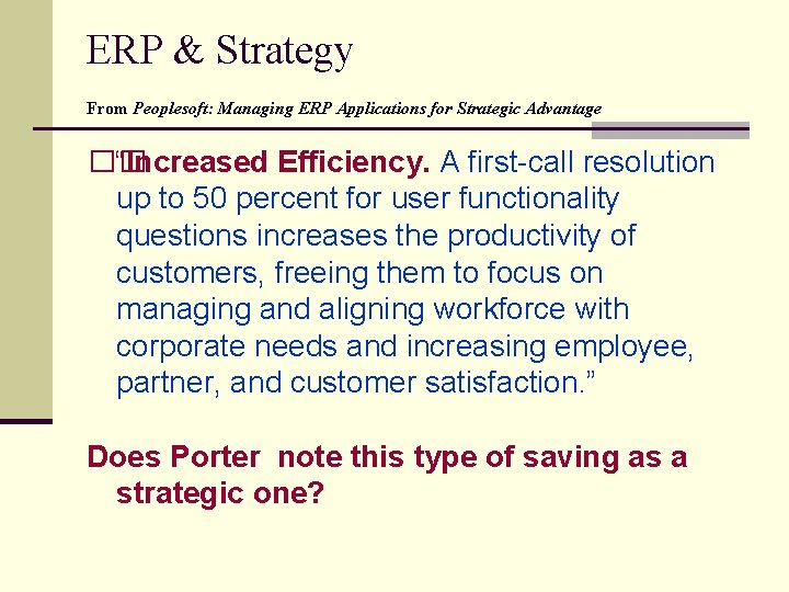 ERP & Strategy From Peoplesoft: Managing ERP Applications for Strategic Advantage �� “Increased Efficiency.