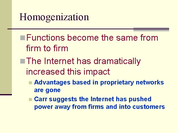 Homogenization n Functions become the same from firm to firm n The Internet has