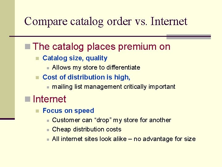 Compare catalog order vs. Internet n The catalog places premium on n n Catalog