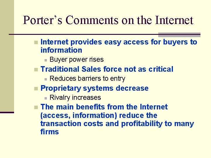 Porter’s Comments on the Internet n Internet provides easy access for buyers to information