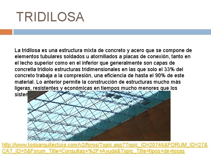 TRIDILOSA La tridilosa es una estructura mixta de concreto y acero que se compone