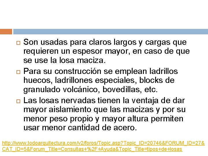  Son usadas para claros largos y cargas que requieren un espesor mayor, en