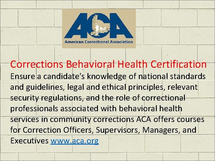 Corrections Behavioral Health Certification Ensure a candidate's knowledge of national standards and guidelines, legal
