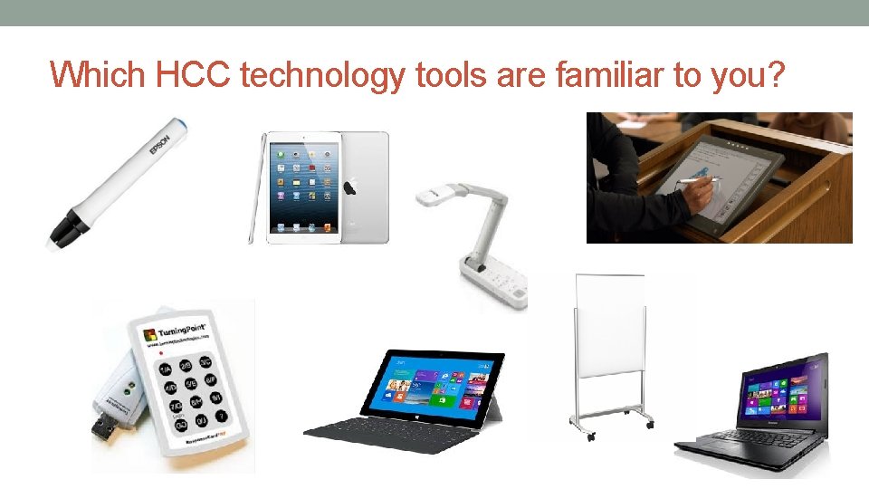 Which HCC technology tools are familiar to you? 