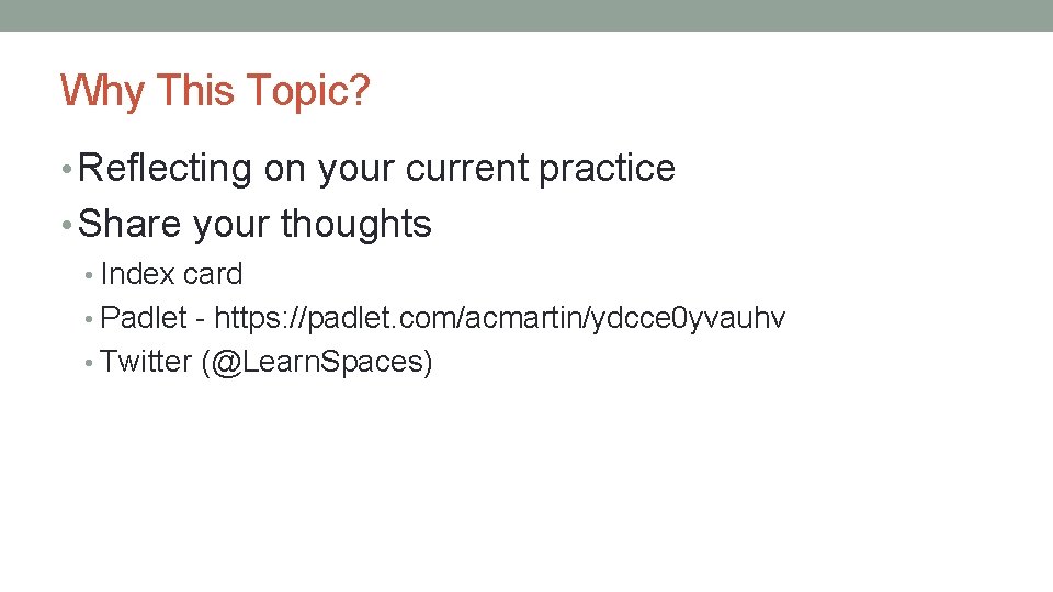 Why This Topic? • Reflecting on your current practice • Share your thoughts •