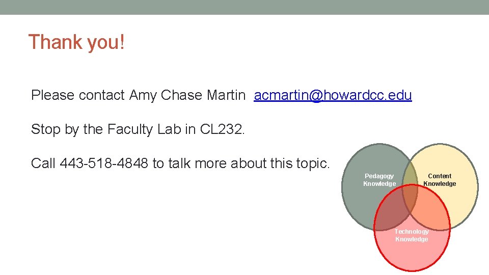 Thank you! Please contact Amy Chase Martin acmartin@howardcc. edu Stop by the Faculty Lab