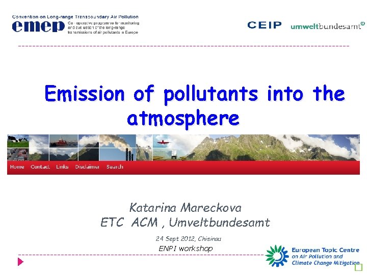 Emission of pollutants into the atmosphere Katarina Mareckova ETC ACM , Umveltbundesamt 24 Sept