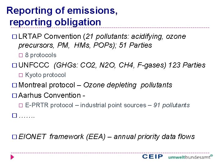 Reporting of emissions, reporting obligation � LRTAP Convention (21 pollutants: acidifying, ozone precursors, PM,