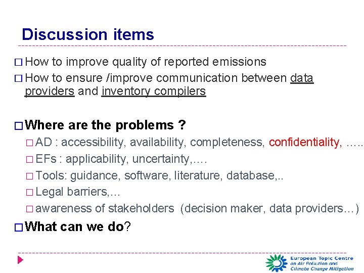 Discussion items � How to improve quality of reported emissions � How to ensure