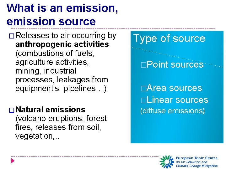 What is an emission, emission source � Releases to air occurring by anthropogenic activities