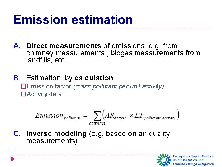 Emission estimation A. Direct measurements of emissions e. g. from chimney measurements , biogas