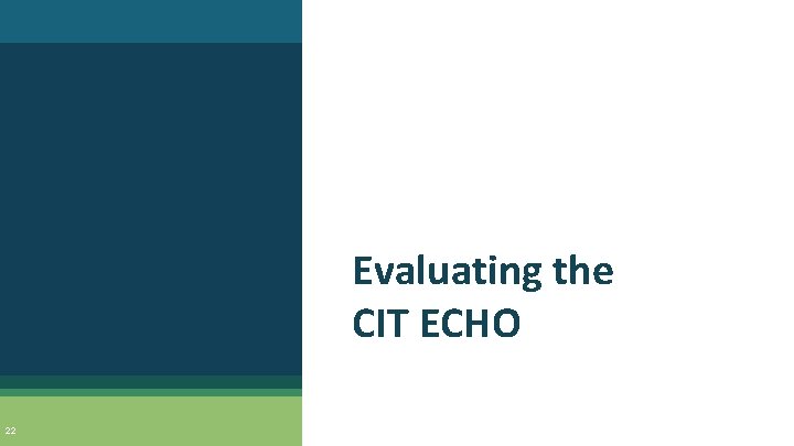 Evaluating the CIT ECHO 22 