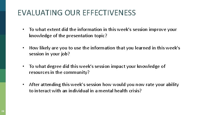 EVALUATING OUR EFFECTIVENESS • To what extent did the information in this week’s session