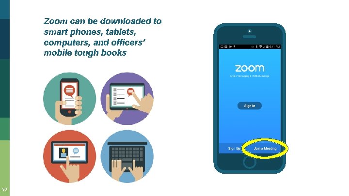 Zoom can be downloaded to smart phones, tablets, computers, and officers’ mobile tough books