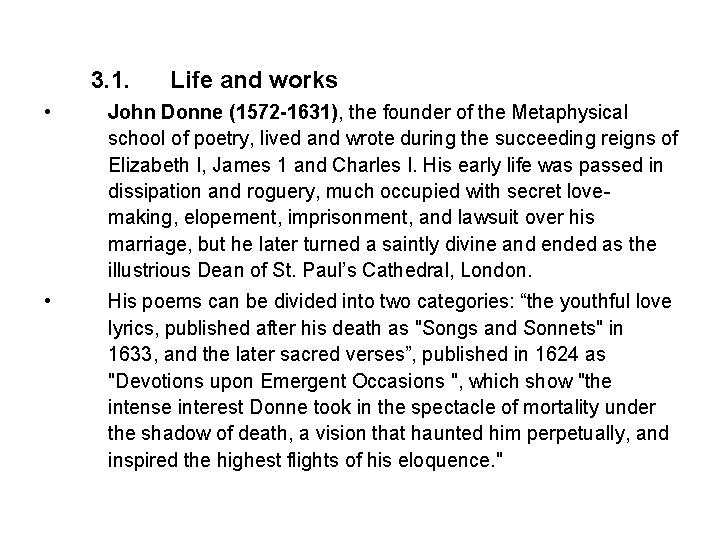 3. 1. Life and works • John Donne (1572 -1631), the founder of the