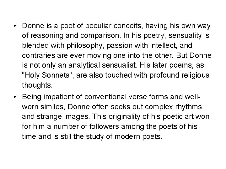  • Donne is a poet of peculiar conceits, having his own way of