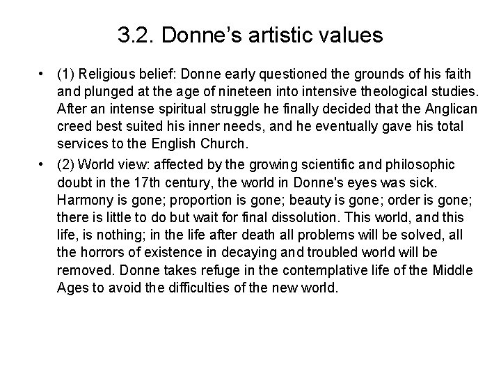 3. 2. Donne’s artistic values • (1) Religious belief: Donne early questioned the grounds