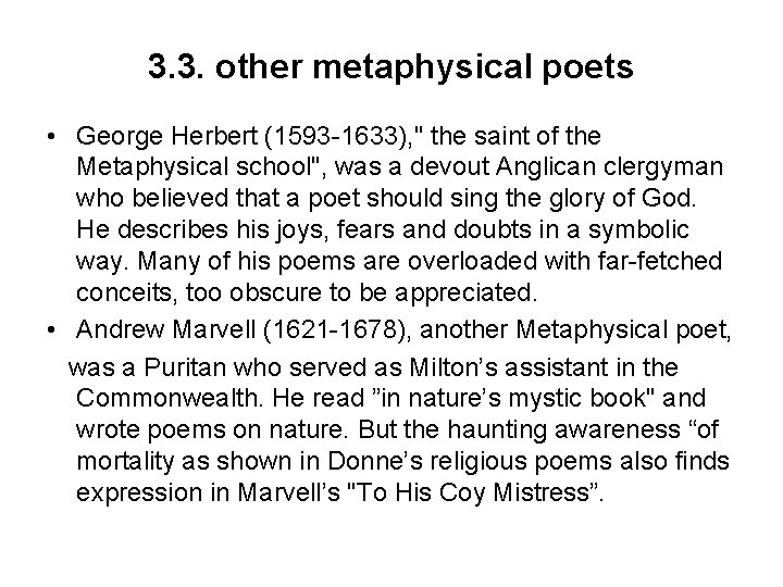 3. 3. other metaphysical poets • George Herbert (1593 -1633), " the saint of