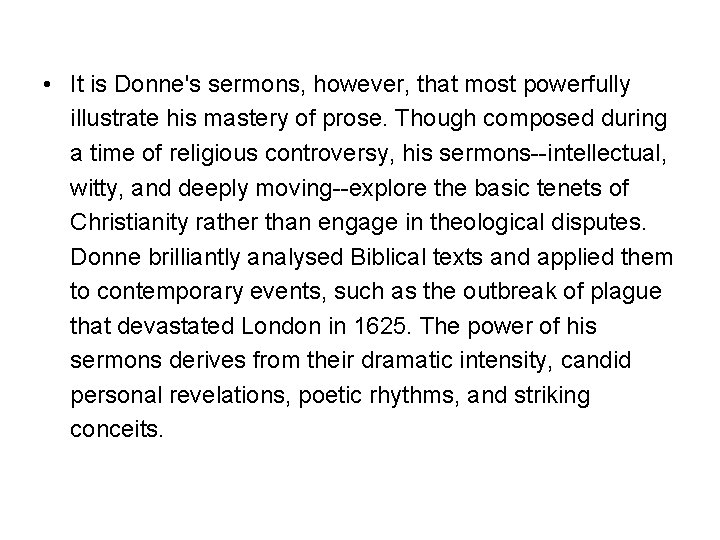  • It is Donne's sermons, however, that most powerfully illustrate his mastery of