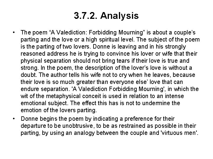 3. 7. 2. Analysis • The poem “A Valediction: Forbidding Mourning” is about a