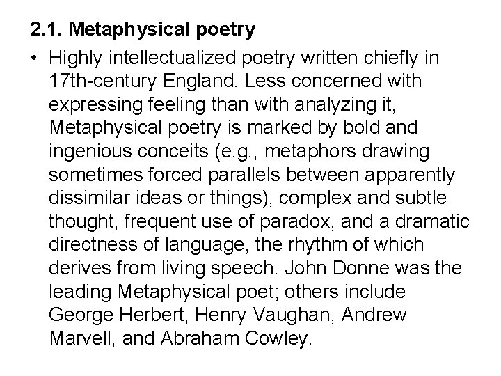 2. 1. Metaphysical poetry • Highly intellectualized poetry written chiefly in 17 th-century England.