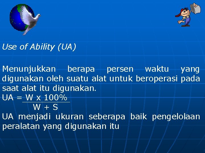 Use of Ability (UA) Menunjukkan berapa persen waktu yang digunakan oleh suatu alat untuk