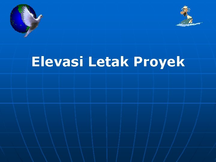 Elevasi Letak Proyek 