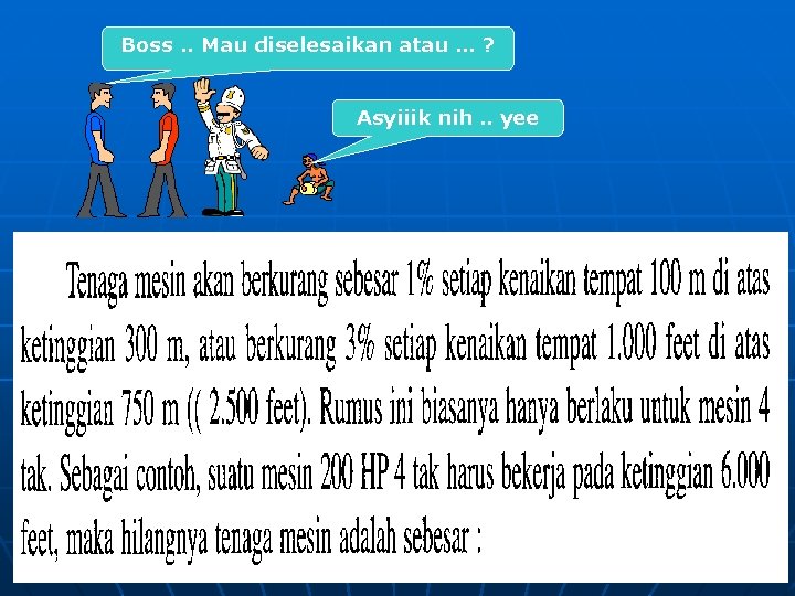 Boss. . Mau diselesaikan atau … ? Asyiiik nih. . yee 