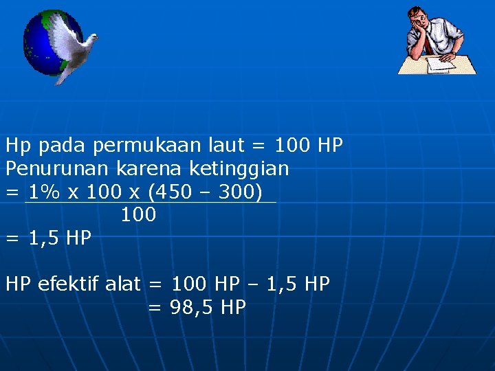 Hp pada permukaan laut = 100 HP Penurunan karena ketinggian = 1% x 100