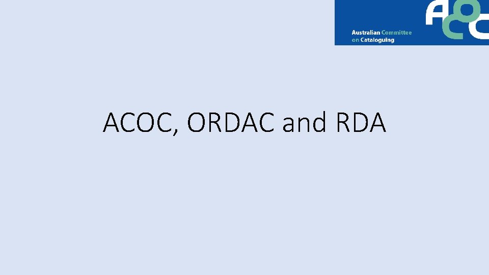 ACOC, ORDAC and RDA 