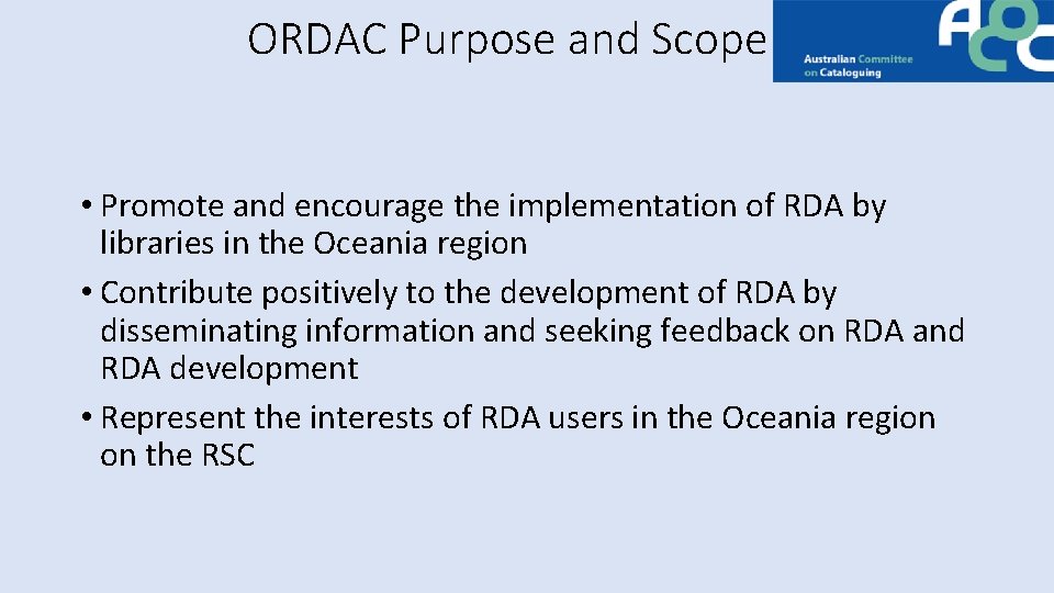 ORDAC Purpose and Scope • Promote and encourage the implementation of RDA by libraries