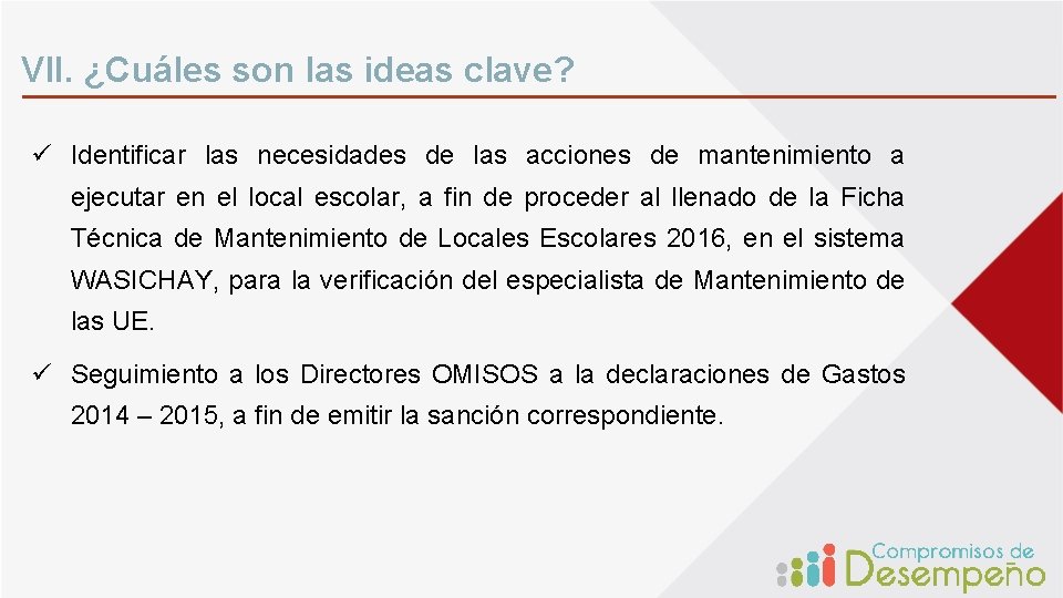 VII. ¿Cuáles son las ideas clave? ü Identificar las necesidades de las acciones de