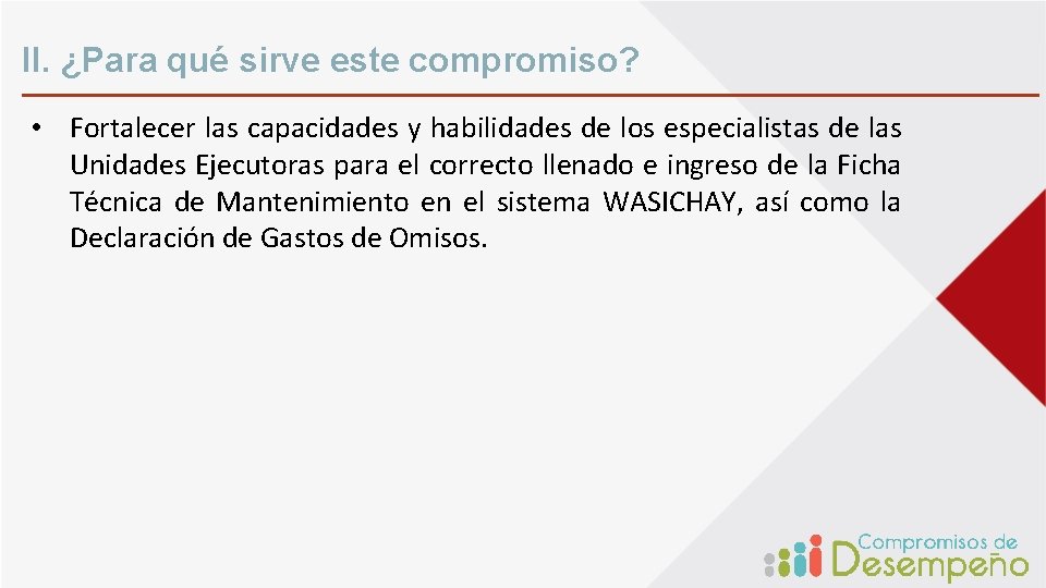 II. ¿Para qué sirve este compromiso? • Fortalecer las capacidades y habilidades de los