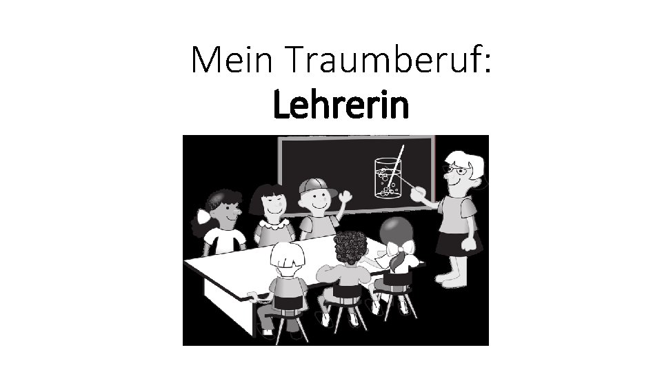 Mein Traumberuf: Lehrerin 