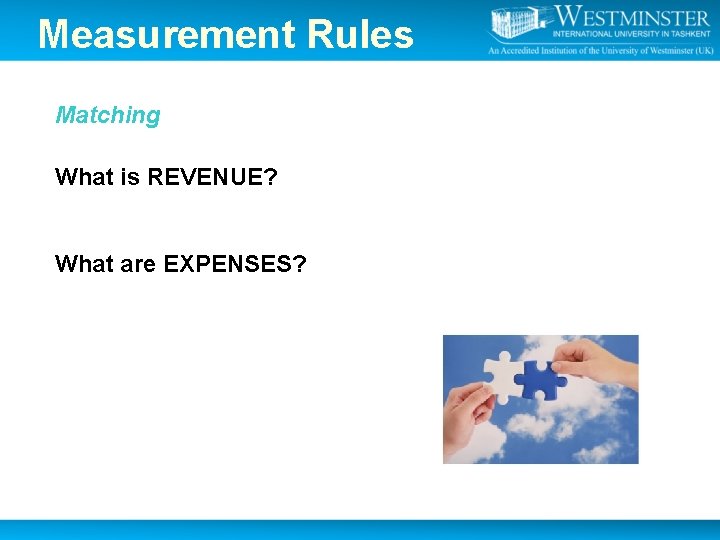 Measurement Rules Matching What is REVENUE? What are EXPENSES? Measurement Rules Matching What is REVENUE? What are EXPENSES?