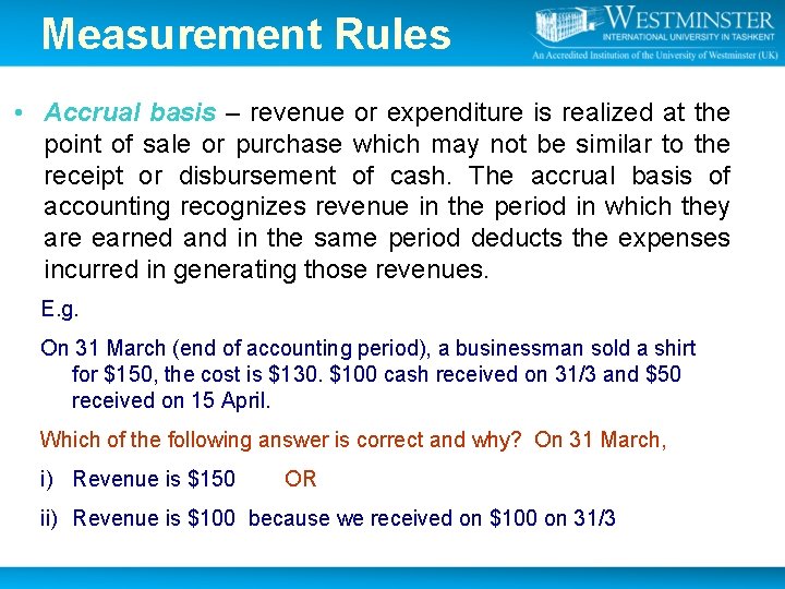 Measurement Rules • Accrual basis – revenue or expenditure is realized at the point Measurement Rules • Accrual basis – revenue or expenditure is realized at the point