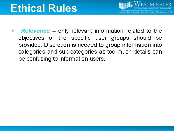 Ethical Rules • Relevance – only relevant information related to the objectives of the Ethical Rules • Relevance – only relevant information related to the objectives of the