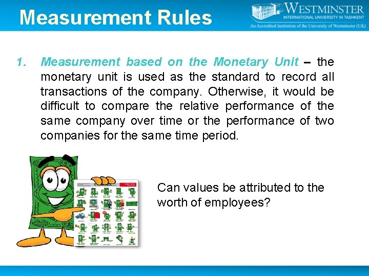 Measurement Rules 1. Measurement based on the Monetary Unit – the monetary unit is Measurement Rules 1. Measurement based on the Monetary Unit – the monetary unit is
