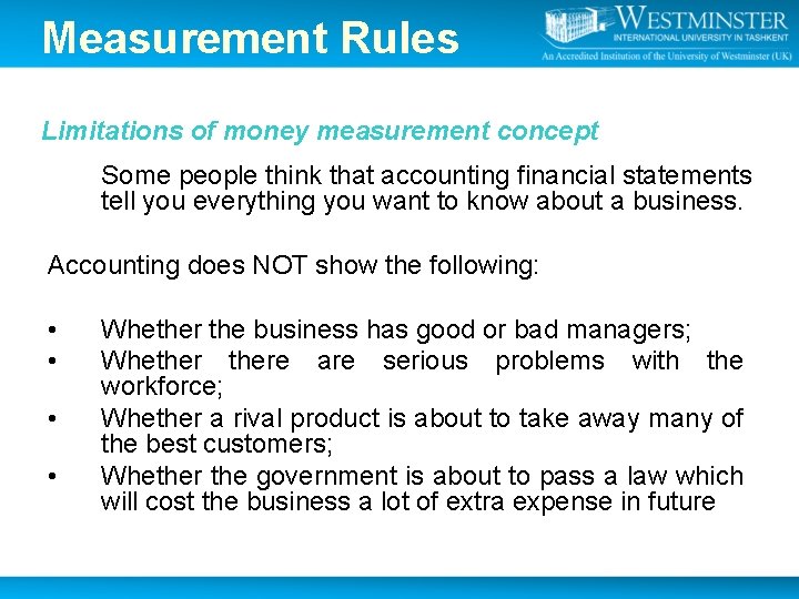 Measurement Rules Limitations of money measurement concept Some people think that accounting financial statements Measurement Rules Limitations of money measurement concept Some people think that accounting financial statements