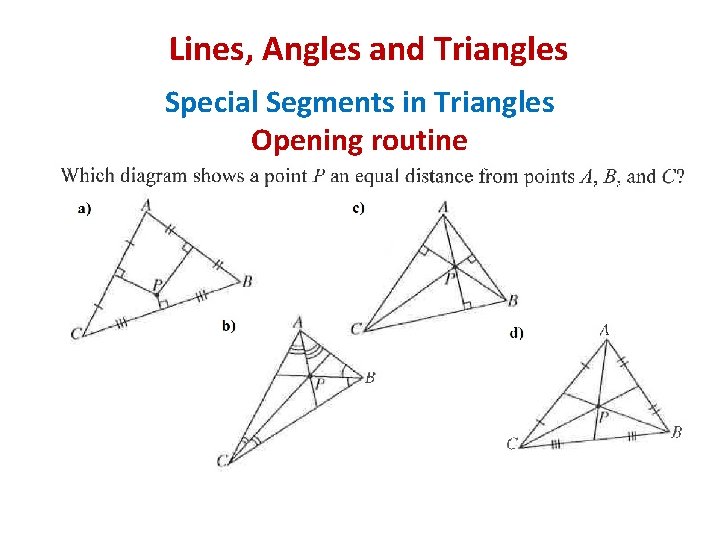 Lines, Angles and Triangles Special Segments in Triangles Opening routine 