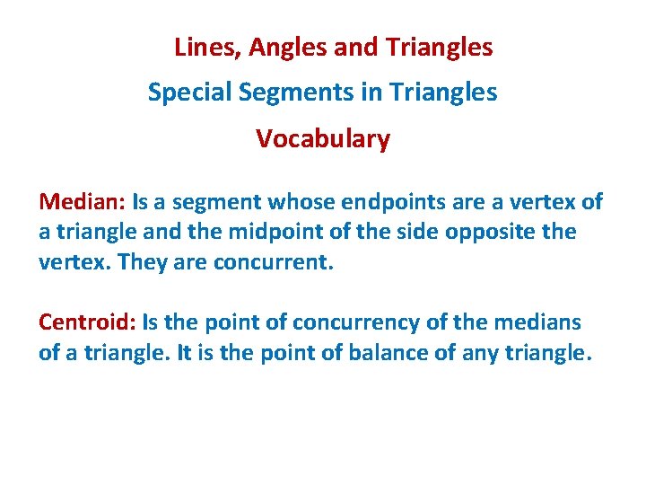 Lines, Angles and Triangles Special Segments in Triangles Vocabulary Median: Is a segment whose