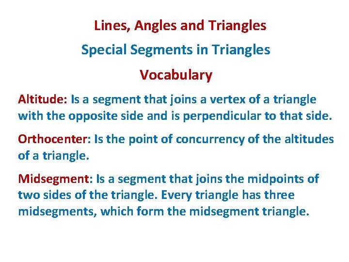 Lines, Angles and Triangles Special Segments in Triangles Vocabulary Altitude: Is a segment that