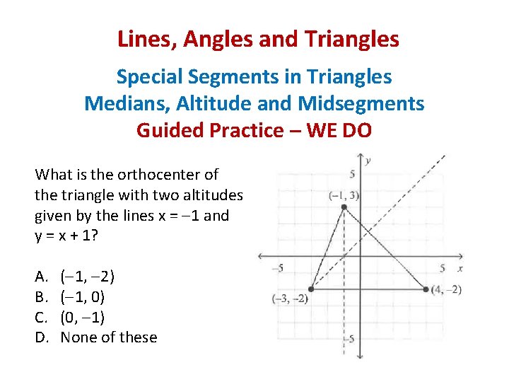Lines, Angles and Triangles Special Segments in Triangles Medians, Altitude and Midsegments Guided Practice