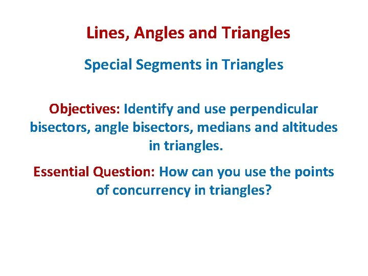 Lines, Angles and Triangles Special Segments in Triangles Objectives: Identify and use perpendicular bisectors,