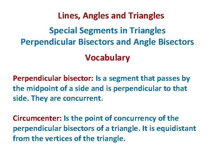 Lines, Angles and Triangles Special Segments in Triangles Perpendicular Bisectors and Angle Bisectors Vocabulary