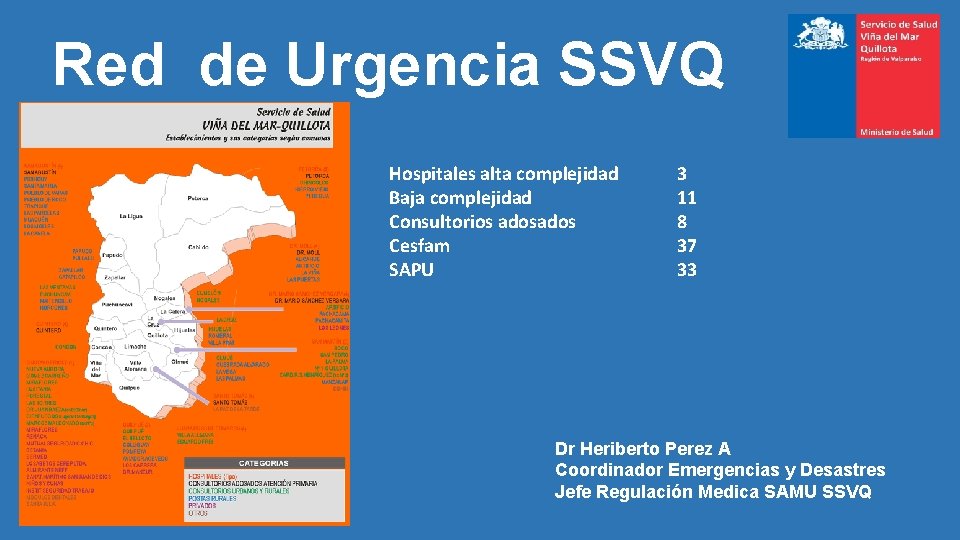 Red de Urgencia SSVQ Hospitales alta complejidad Baja complejidad Consultorios ados Cesfam SAPU 3